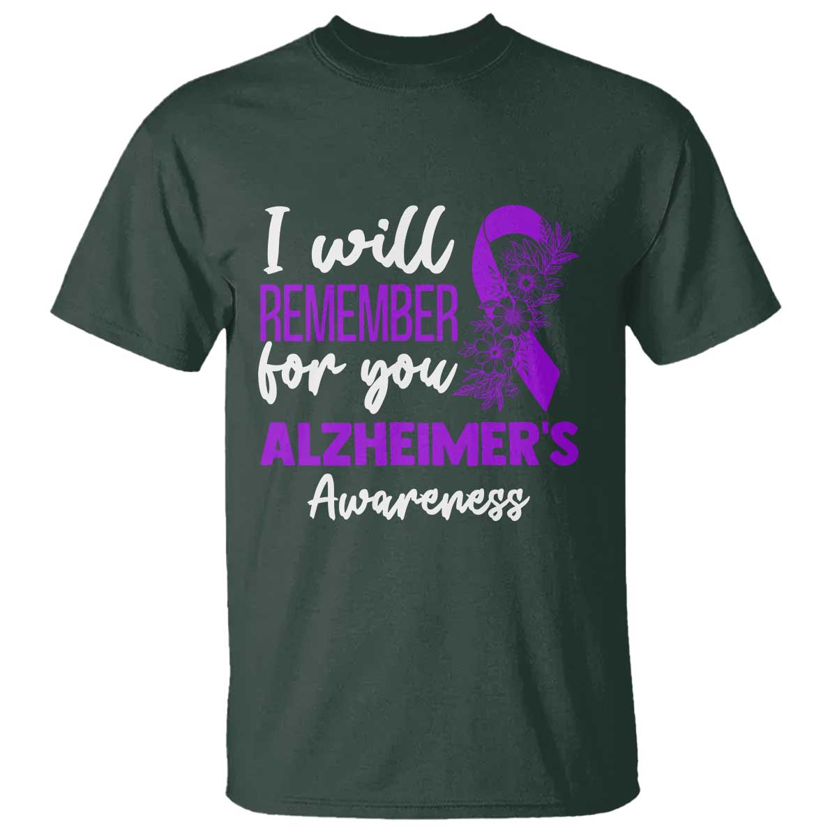 Alzheimers Caregiver Support Purple Ribbon T Shirt I Will Remember For You TS12 Dark Forest Green Print Your Wear