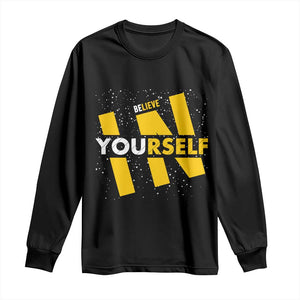 Inspirational Quote Long Sleeve Shirt Believe In Yourself Motivation TS12 Black Print Your Wear