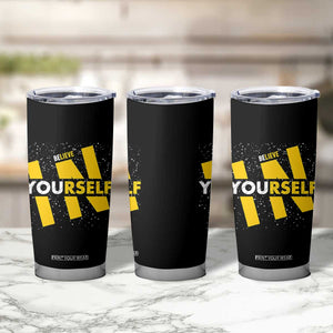 Inspirational Quote Tumbler Cup Believe In Yourself Motivation TS12 Print Your Wear