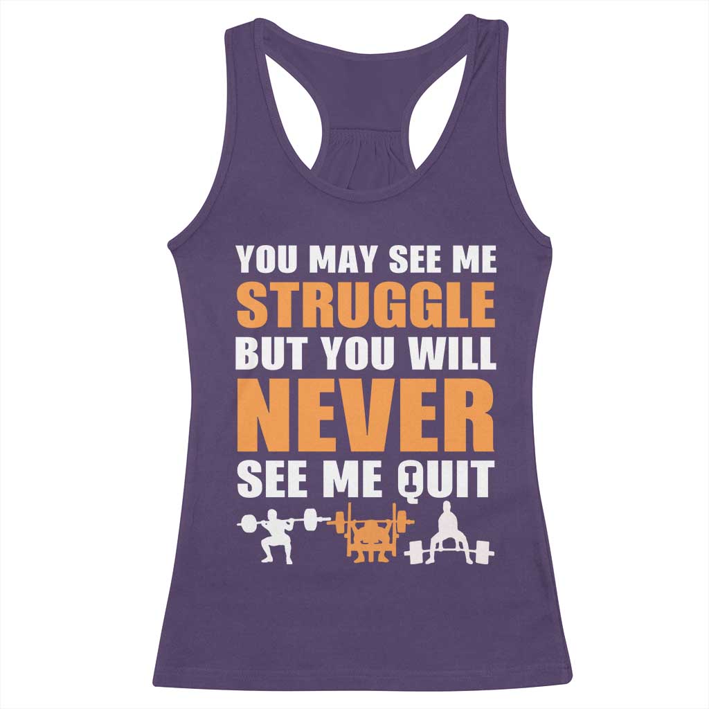 Gym Motivation Quote Racerback Tank Top You May See Me Struggle Never See Me Quit TS12 Purple Print Your Wear