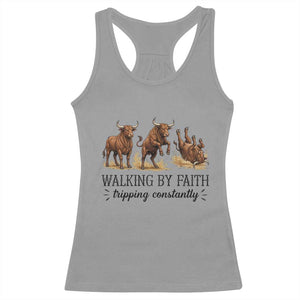 Funny Bull Western Christian Gift Racerback Tank Top Walking By Faith Tripping Constantly