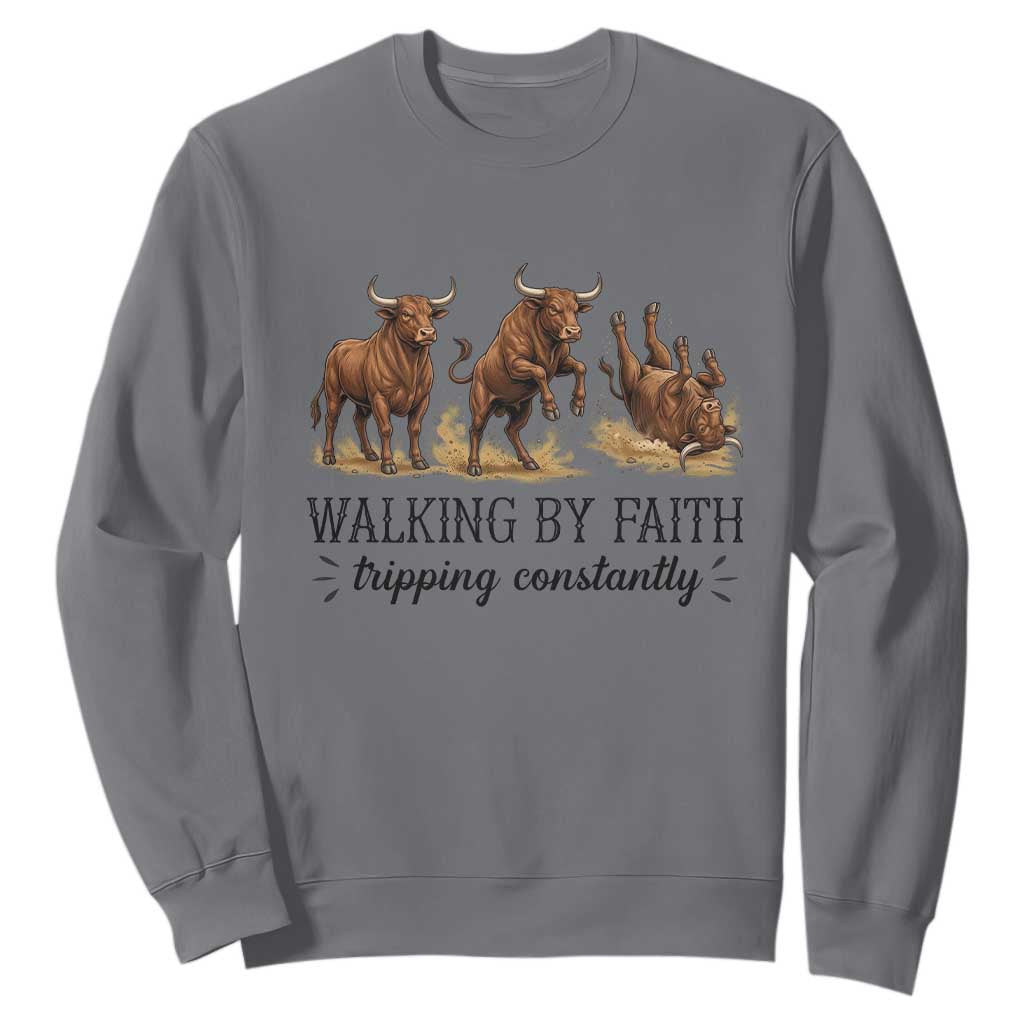 Funny Bull Western Christian Gift Sweatshirt Walking By Faith Tripping Constantly