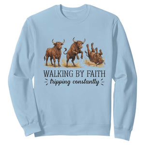 Funny Bull Western Christian Gift Sweatshirt Walking By Faith Tripping Constantly