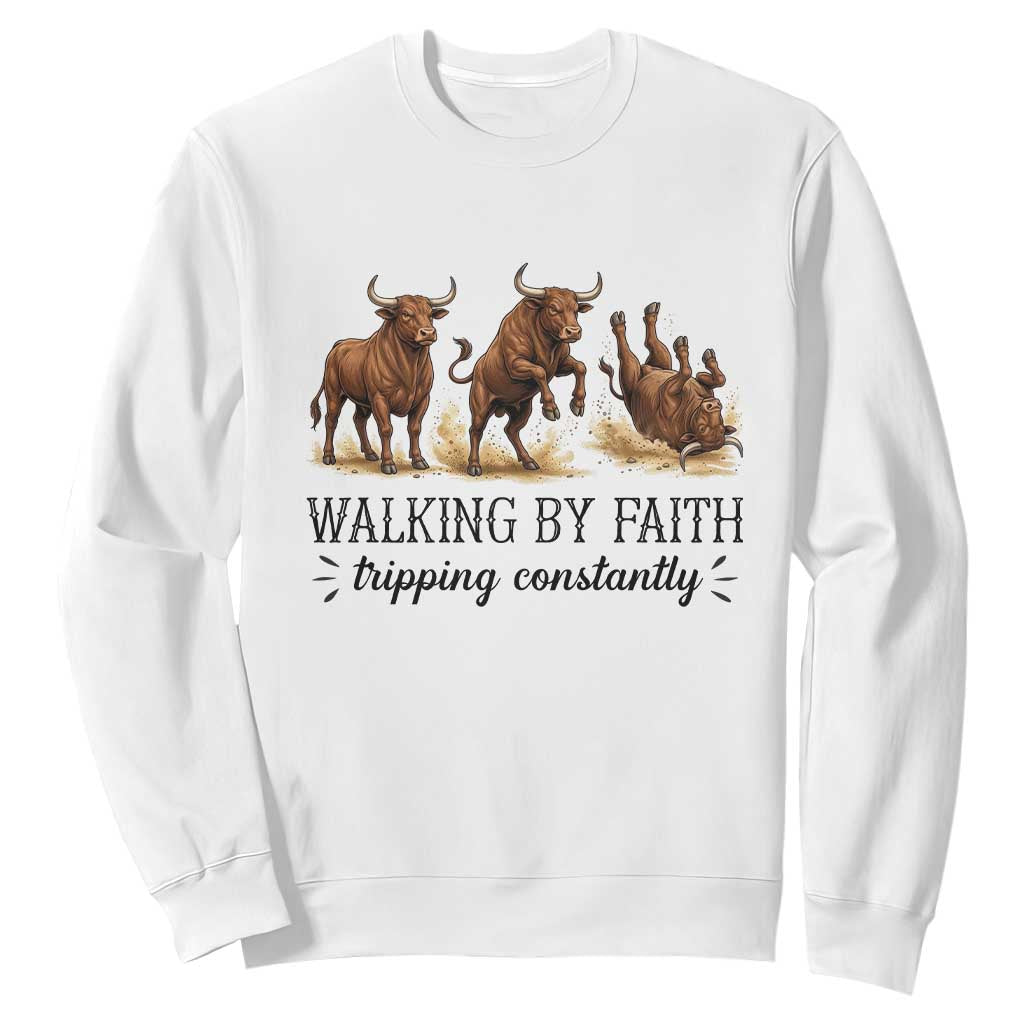 Funny Bull Western Christian Gift Sweatshirt Walking By Faith Tripping Constantly