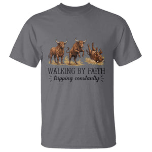 Funny Bull Western Christian Gift T Shirt Walking By Faith Tripping Constantly