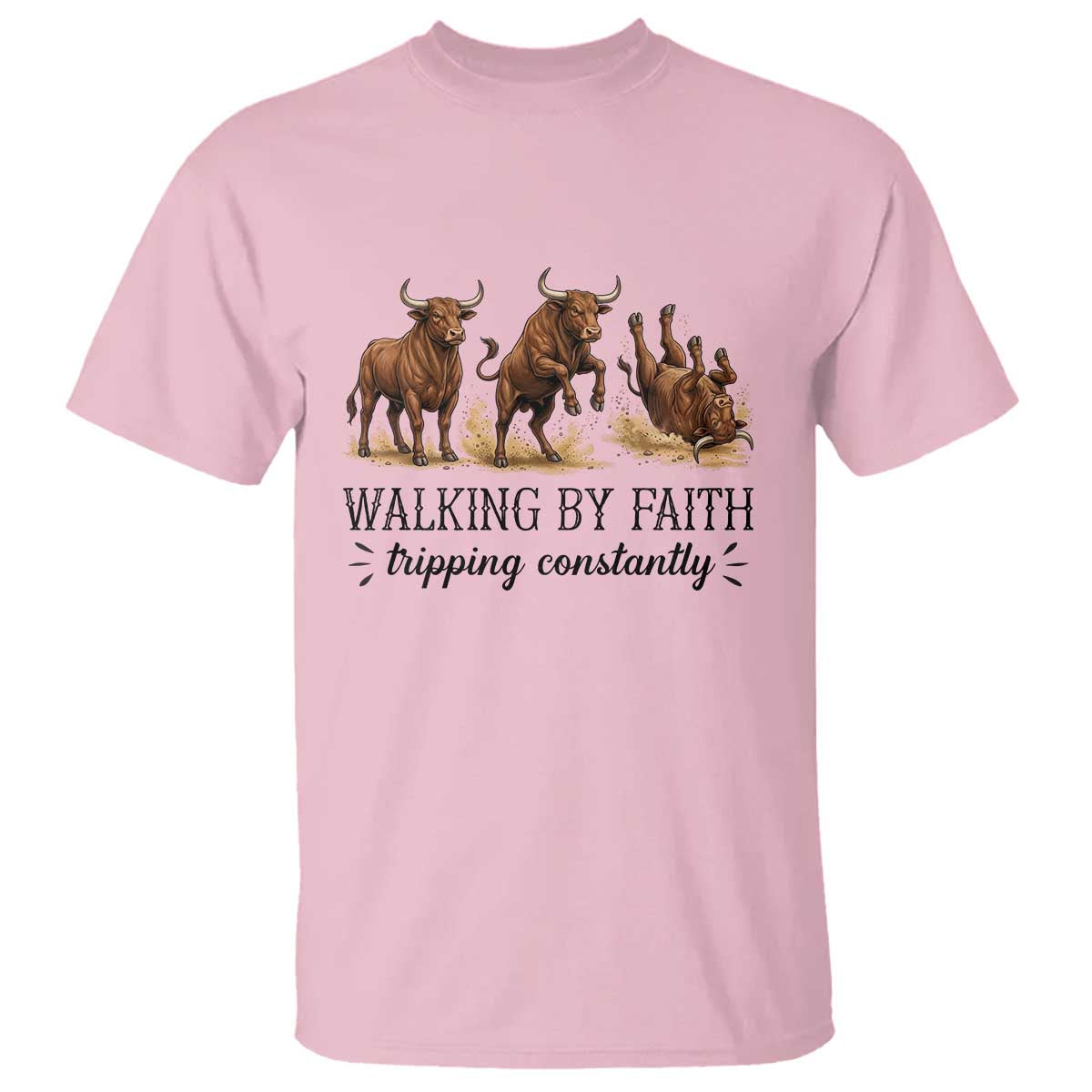 Funny Bull Western Christian Gift T Shirt Walking By Faith Tripping Constantly