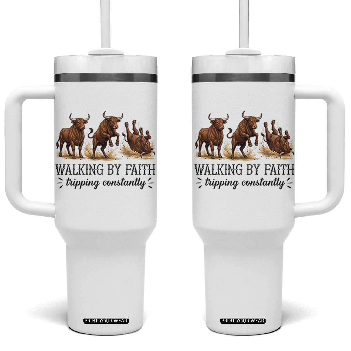 Funny Bull Western Christian Gift Tumbler With Handle Walking By Faith Tripping Constantly