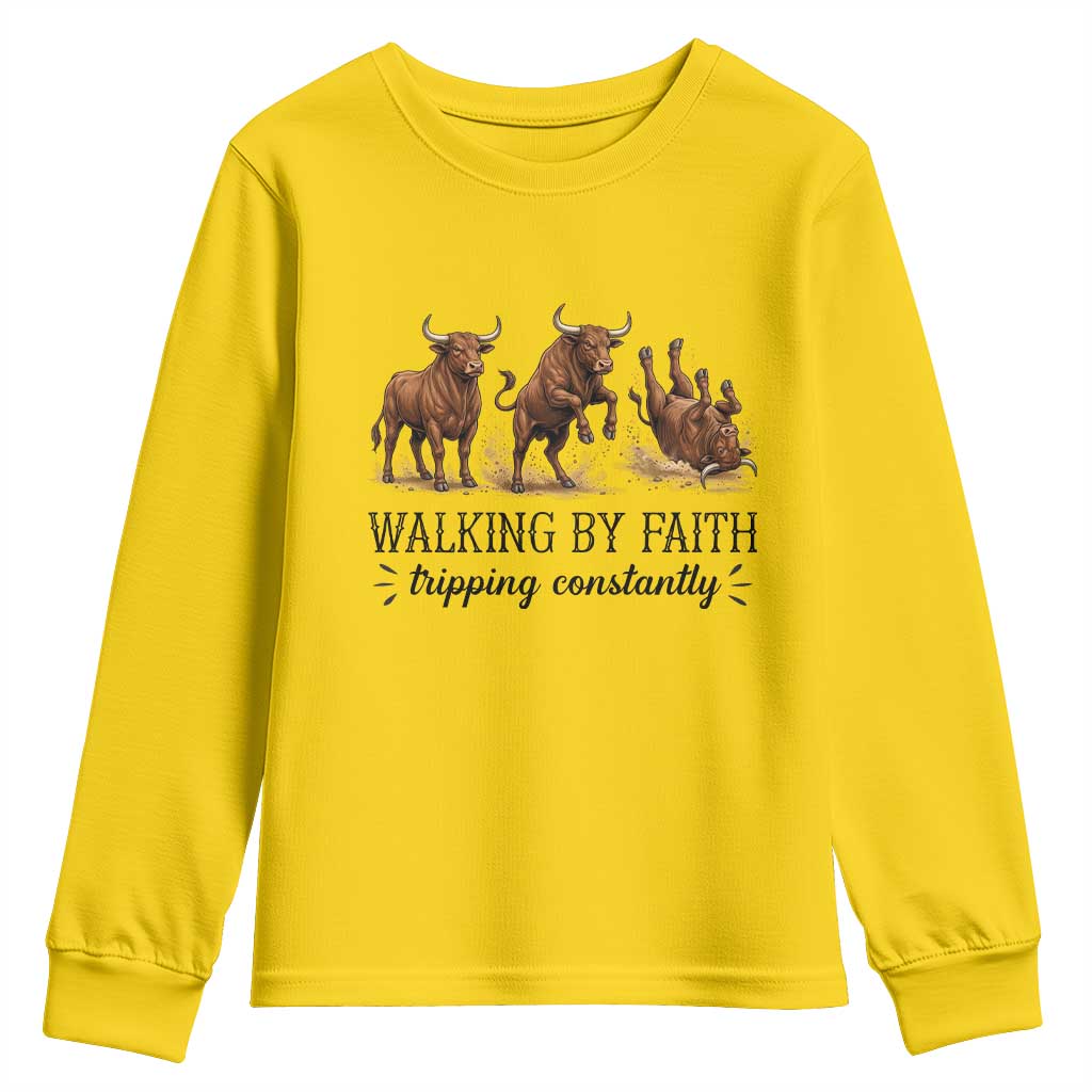 Funny Bull Western Christian Gift Youth Sweatshirt Walking By Faith Tripping Constantly
