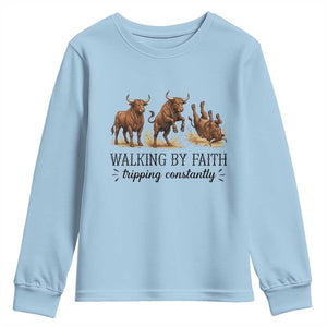 Funny Bull Western Christian Gift Youth Sweatshirt Walking By Faith Tripping Constantly