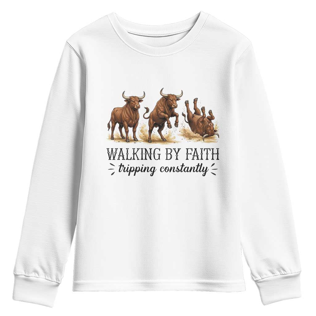 Funny Bull Western Christian Gift Youth Sweatshirt Walking By Faith Tripping Constantly