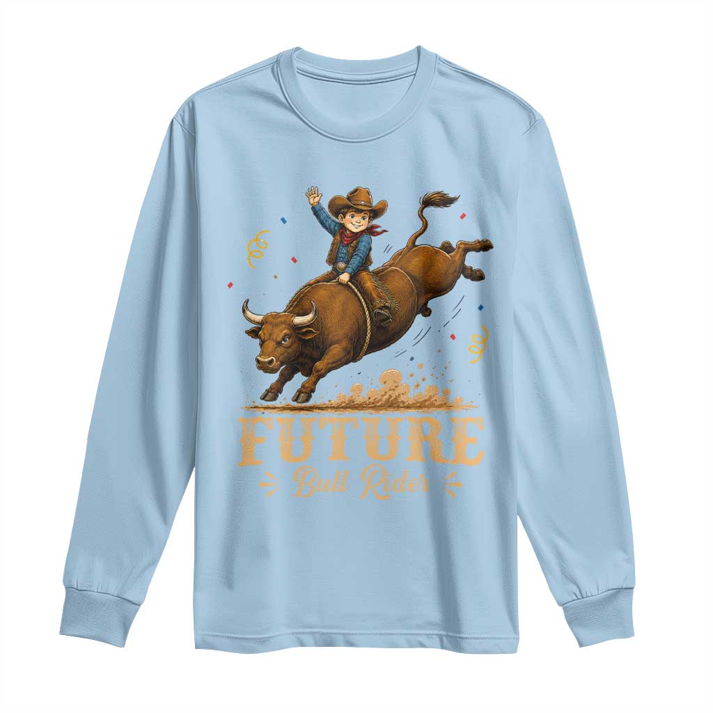Cute Cowboy Rodeo Western Gift Long Sleeve Shirt Future Bull Rider