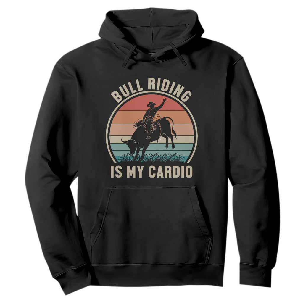 Vintage Cowboy Bucking Bull Gift Hoodie Bull Riding Is My Cardio