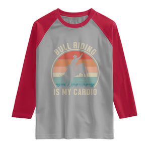 Vintage Cowboy Bucking Bull Gift Raglan Shirt Bull Riding Is My Cardio