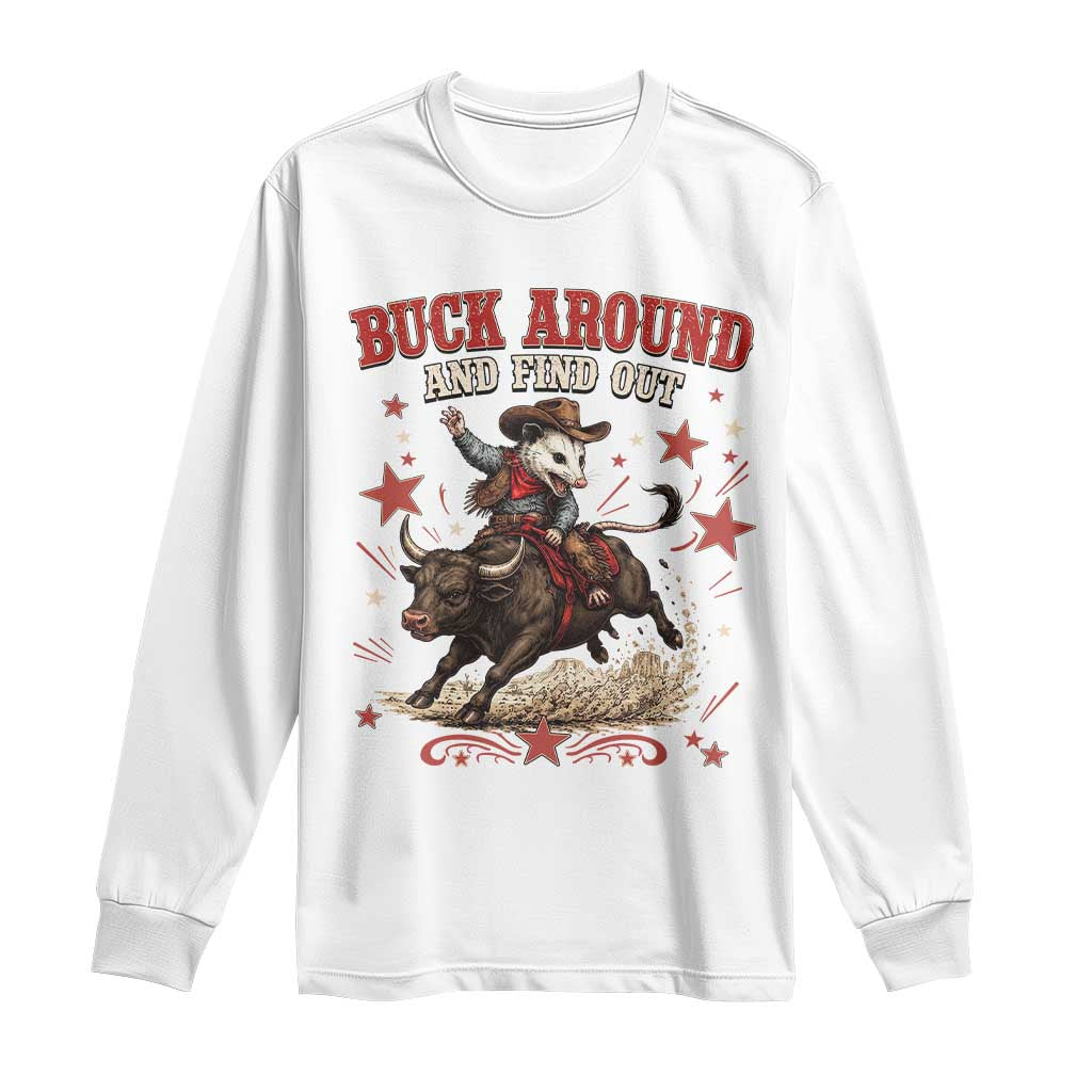 Funny Buck Around And Find Out Opossum Bull Rider Long Sleeve Shirt Cowboy Western Gift