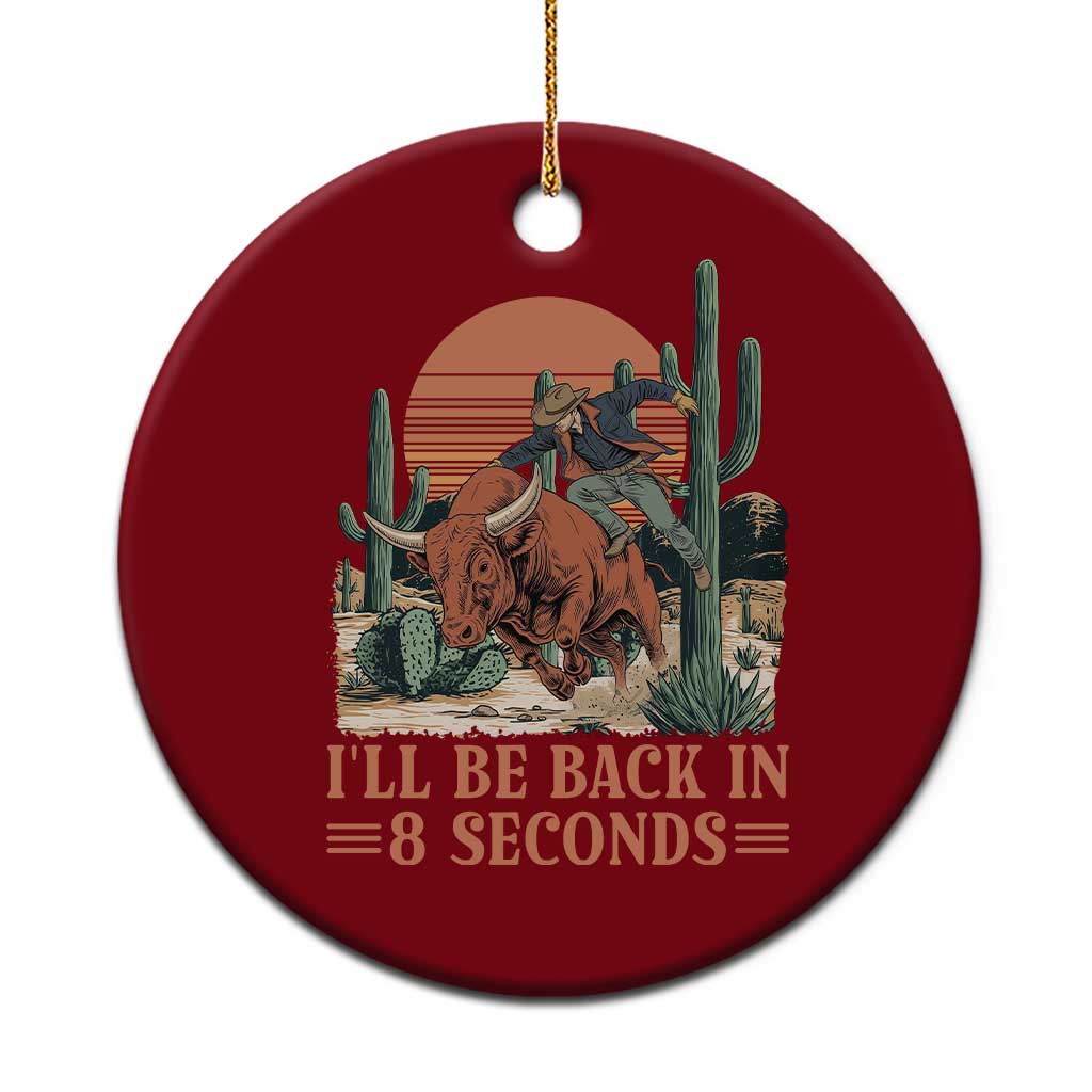I Will Be Back In 8 Seconds Rodeo Cowboy Ceramic Ornament Arizona Vintage Cactus Grand Canyon Gift