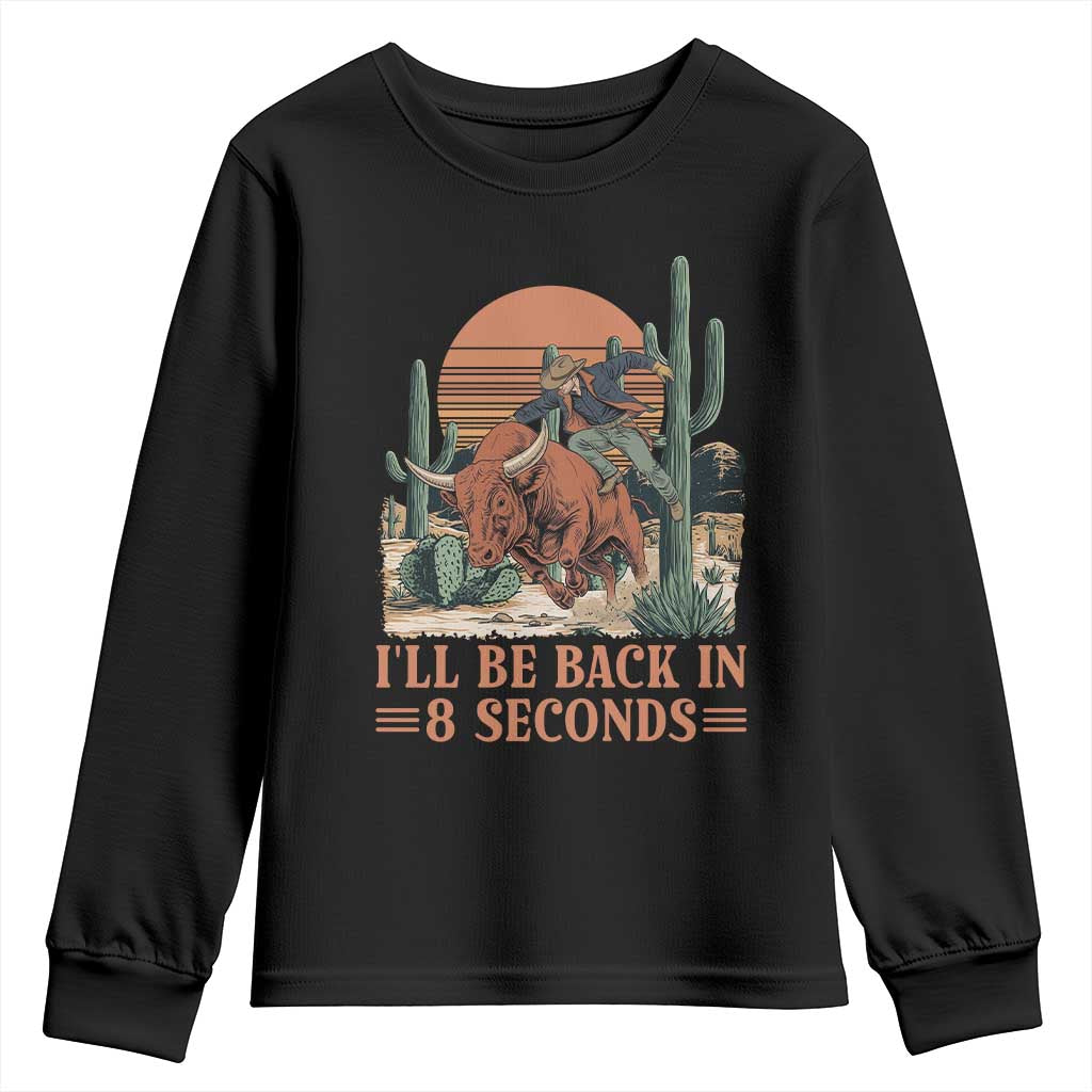 I Will Be Back In 8 Seconds Rodeo Cowboy Youth Sweatshirt Arizona Vintage Cactus Grand Canyon Gift