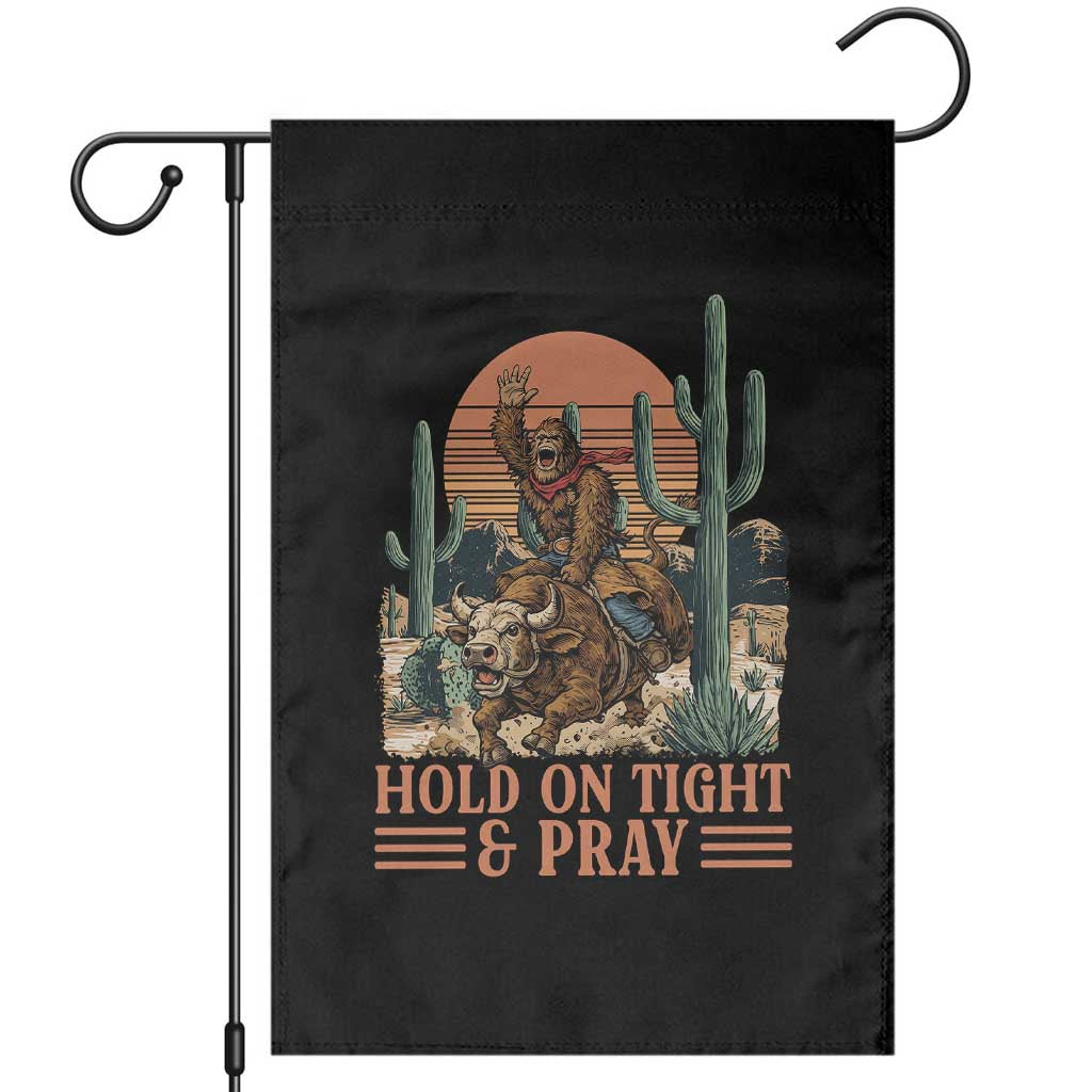 Funny Hold On Tight And Pray Bigfoot Bull Rider Garden Flag Western Rodeo Gift