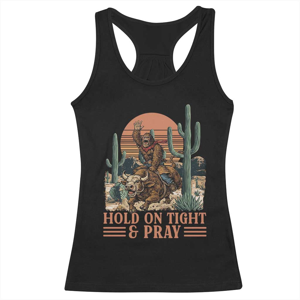 Funny Hold On Tight And Pray Bigfoot Bull Rider Racerback Tank Top Western Rodeo Gift