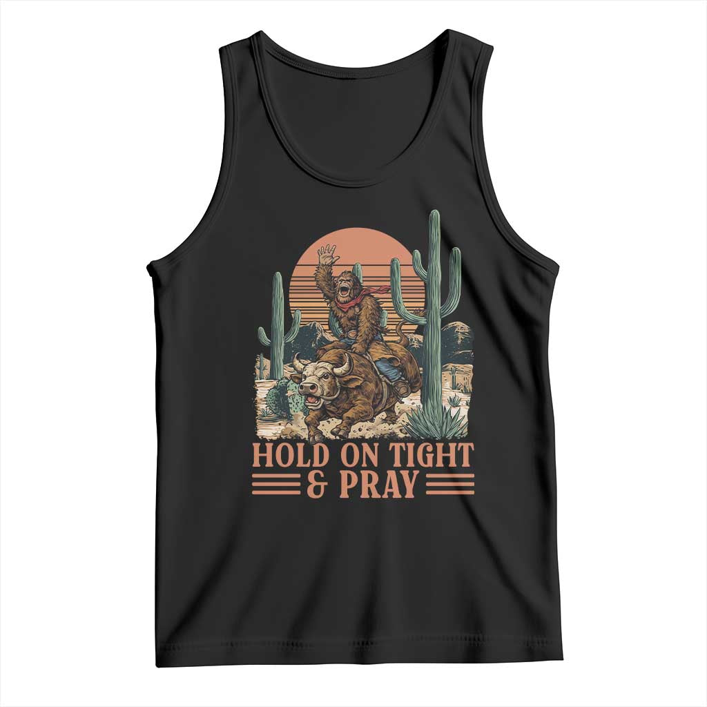 Funny Hold On Tight And Pray Bigfoot Bull Rider Tank Top Western Rodeo Gift