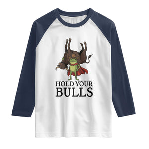Hold Your Horses Cowboy Frog Meme Raglan Shirt Funny Western Bull Gift