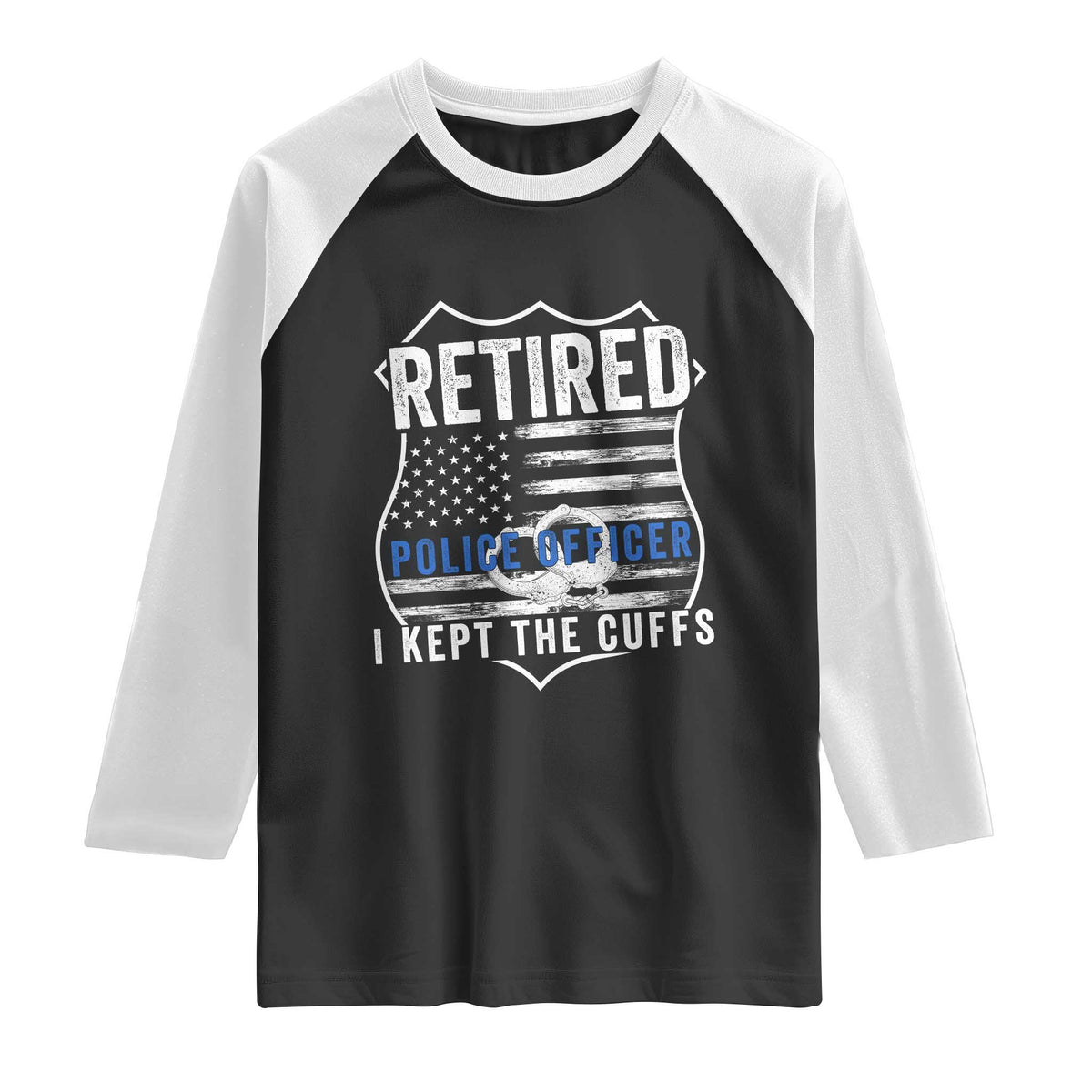 Police Retirement Raglan Shirt I Kept The Cuffs Funny Policemen Gift