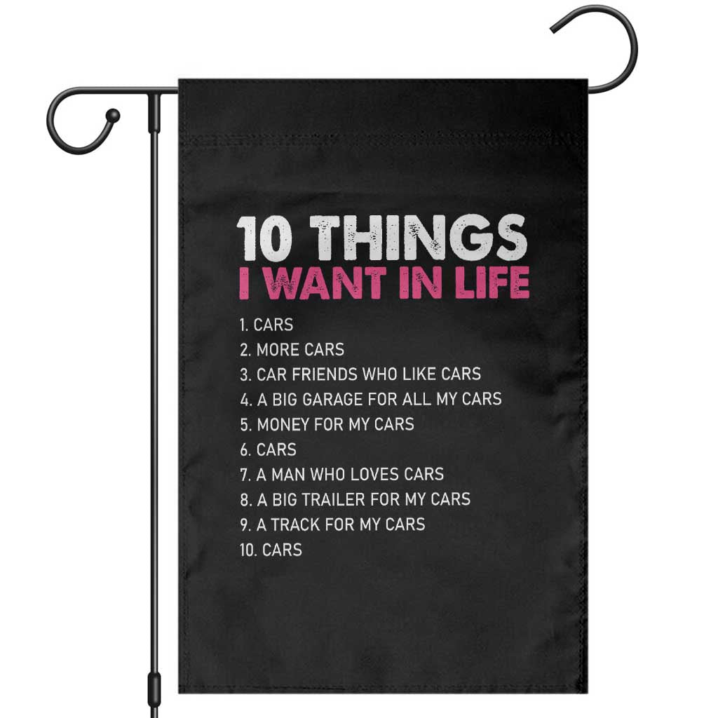 Funny Car Girl 10 Things I Want In Life Garden Flag Automotive Enthusiast Humor