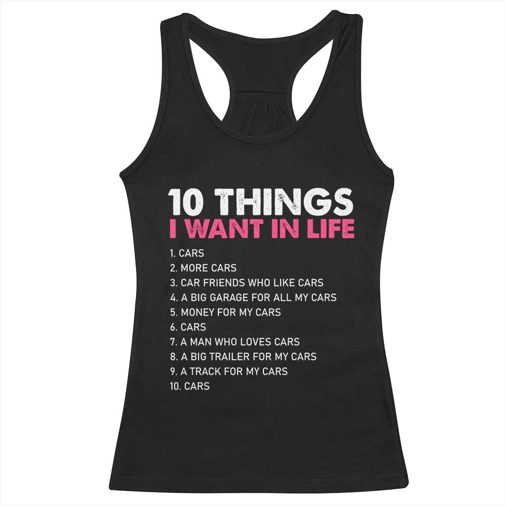 Funny Car Girl 10 Things I Want In Life Racerback Tank Top Automotive Enthusiast Humor