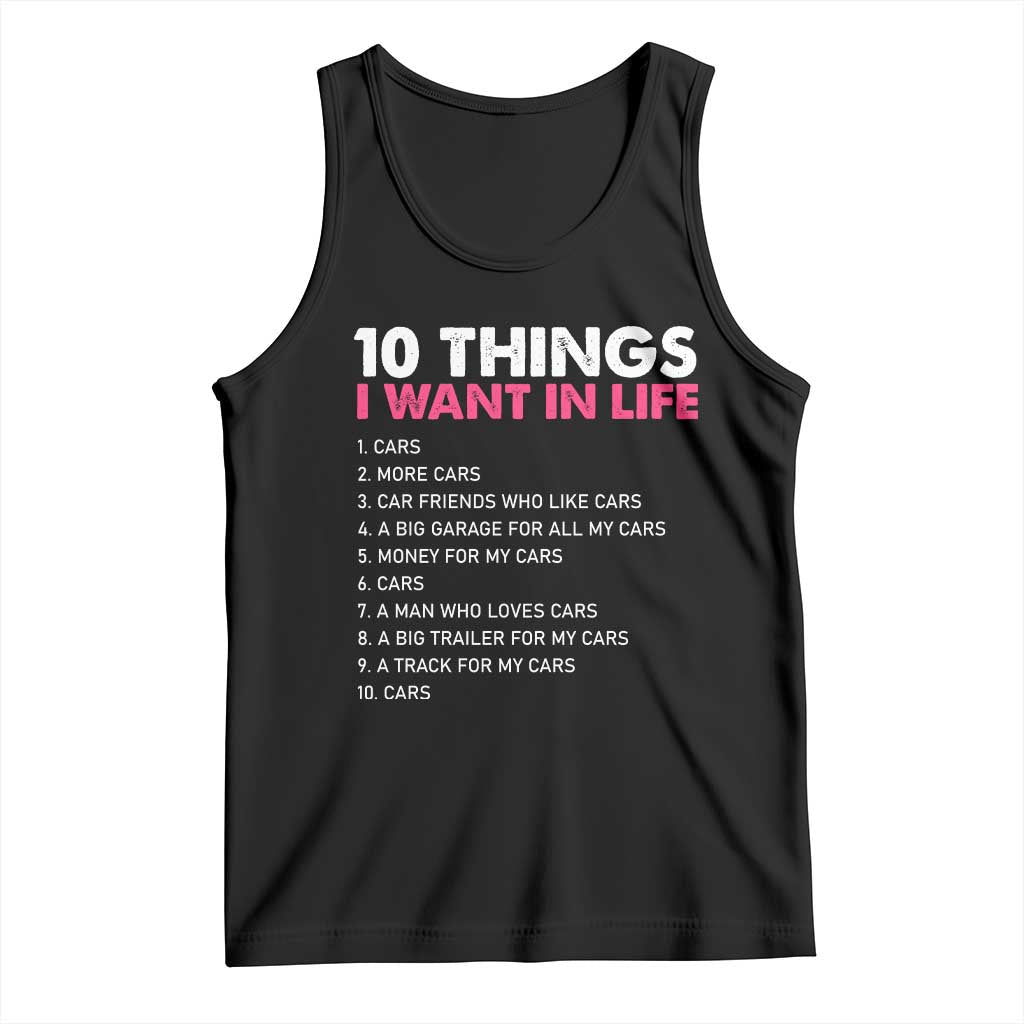 Funny Car Girl 10 Things I Want In Life Tank Top Automotive Enthusiast Humor