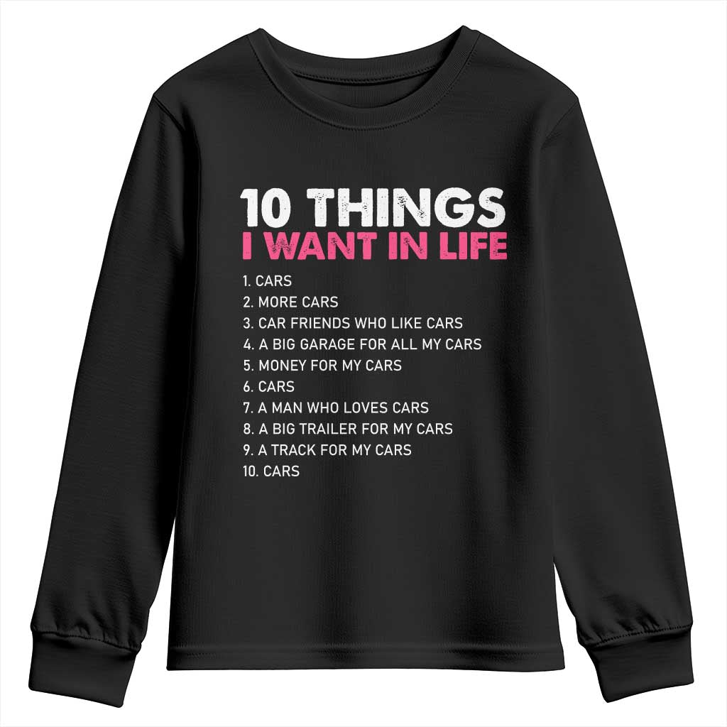 Funny Car Girl 10 Things I Want In Life Youth Sweatshirt Automotive Enthusiast Humor