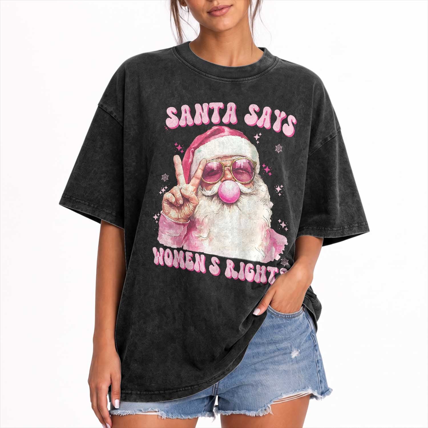 Funny Santa Says Womens Rights Washed Cotton T-Shirt Feminist Activist Christmas Gift