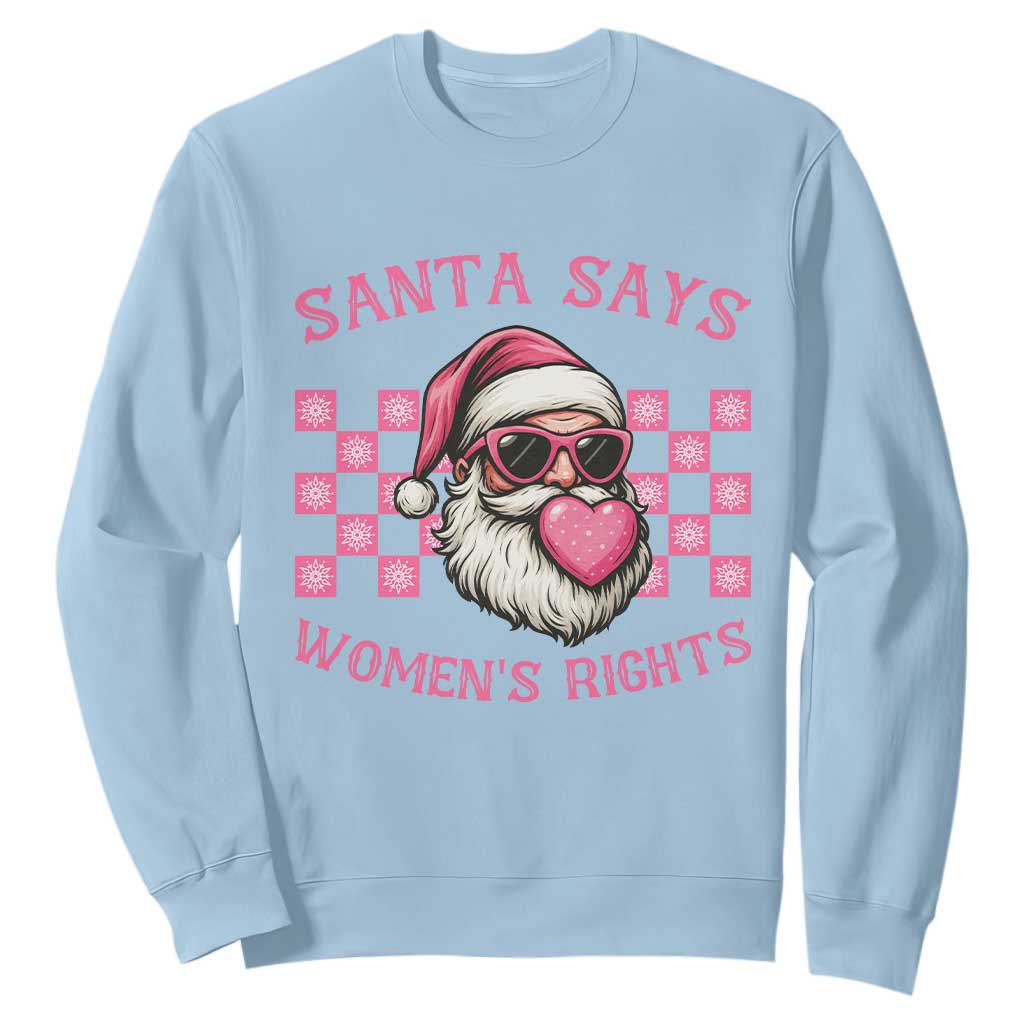 Funny Feminist Activist Christmas Sweatshirt Santa Says Womens Rights TS12 Light Blue Print Your Wear