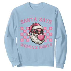 Funny Feminist Activist Christmas Sweatshirt Santa Says Womens Rights TS12 Light Blue Print Your Wear