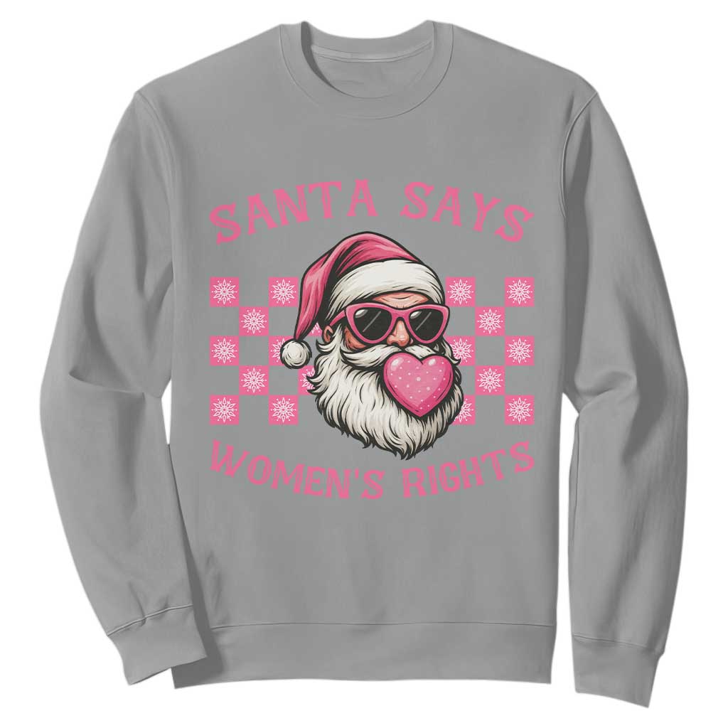 Funny Feminist Activist Christmas Sweatshirt Santa Says Womens Rights TS12 Sport Gray Print Your Wear