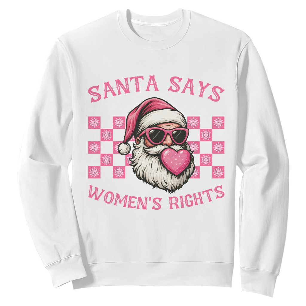 Funny Feminist Activist Christmas Sweatshirt Santa Says Womens Rights TS12 White Print Your Wear