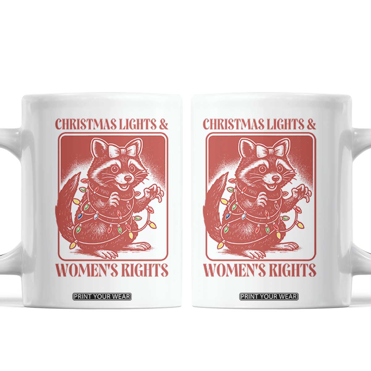 Christmas Lights And Womens Rights Coffee Mug Raccoon Female Rage Holiday Gift TS12 White Print Your Wear