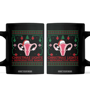 Christmas Lights And Reproductive Rights Ugly Christmas Coffee Mug Feminist Holiday Gift TS12 Black Print Your Wear