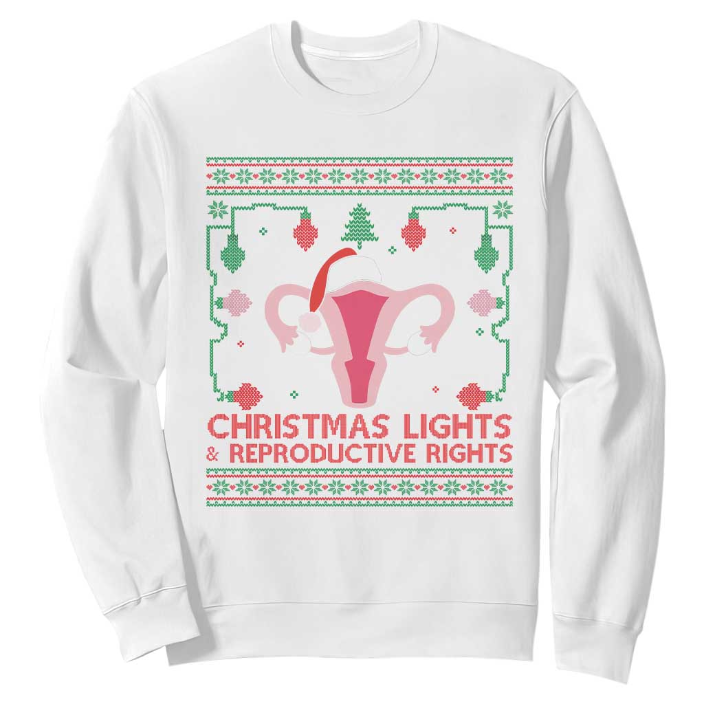 Christmas Lights And Reproductive Rights Ugly Christmas Sweatshirt Feminist Holiday Gift TS12 White Print Your Wear