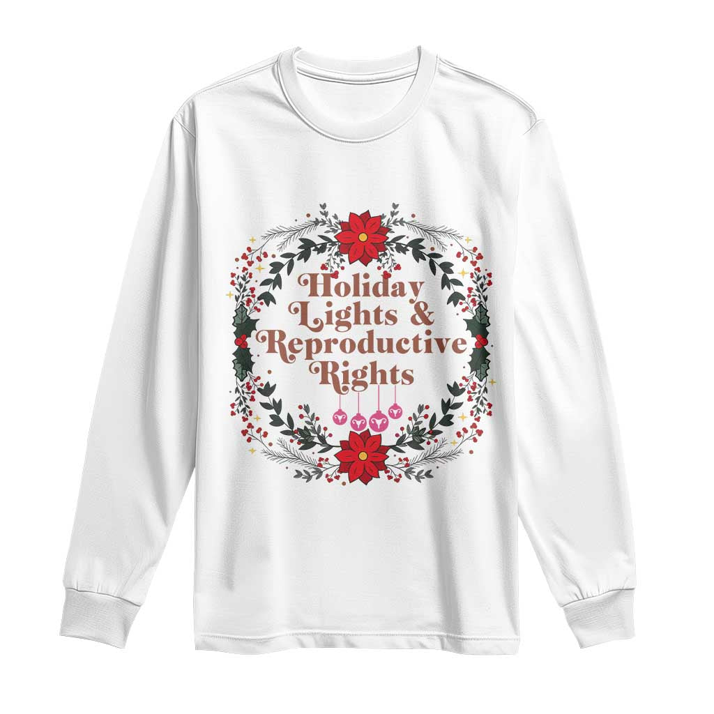 Holiday Lights And Reproductive Rights Long Sleeve Shirt Funny Feminist Christmas Gift TS12 White Print Your Wear