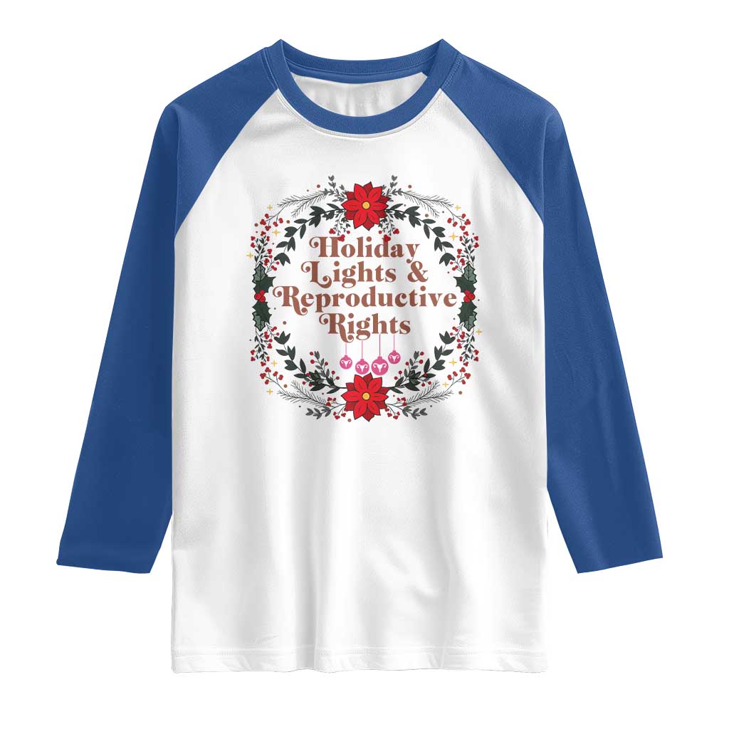 Holiday Lights And Reproductive Rights Raglan Shirt Funny Feminist Christmas Gift TS12 White Royal Print Your Wear