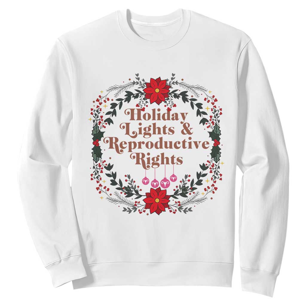Holiday Lights And Reproductive Rights Sweatshirt Funny Feminist Christmas Gift TS12 White Print Your Wear