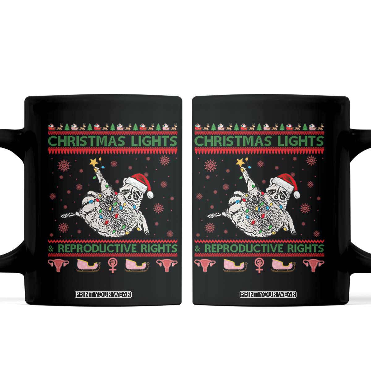 Christmas Lights And Reproductive Rights Ugly Christmas Coffee Mug Feminist Raccoon Gift TS12 Black Print Your Wear