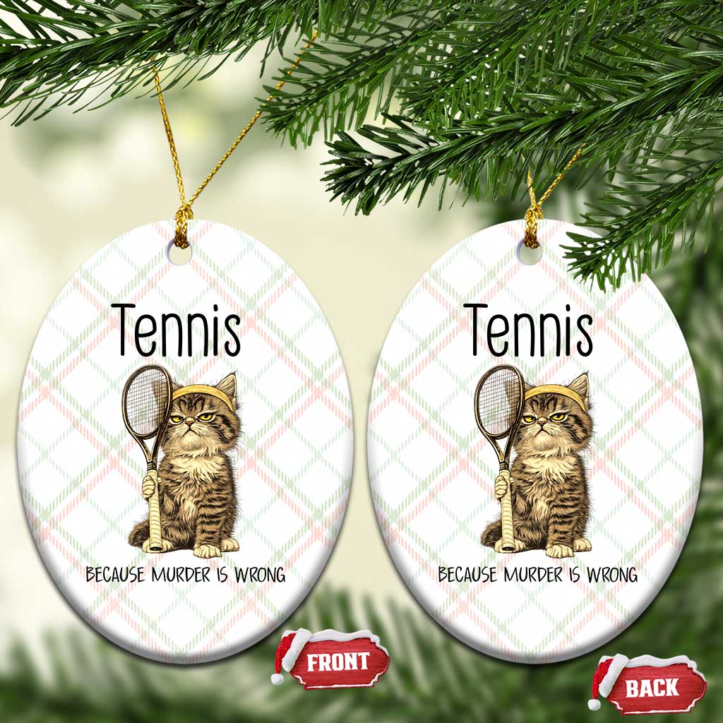 Funny Cat Plays Tennis Ceramic Ornament Because Murder Is Wrong TS12 Print Your Wear