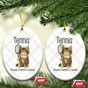 Funny Cat Plays Tennis Ceramic Ornament Because Murder Is Wrong TS12 Print Your Wear