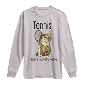 Funny Cat Plays Tennis Long Sleeve Shirt Because Murder Is Wrong TS12 Ice Gray Print Your Wear