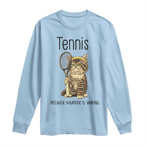 Funny Cat Plays Tennis Long Sleeve Shirt Because Murder Is Wrong TS12 Light Blue Print Your Wear