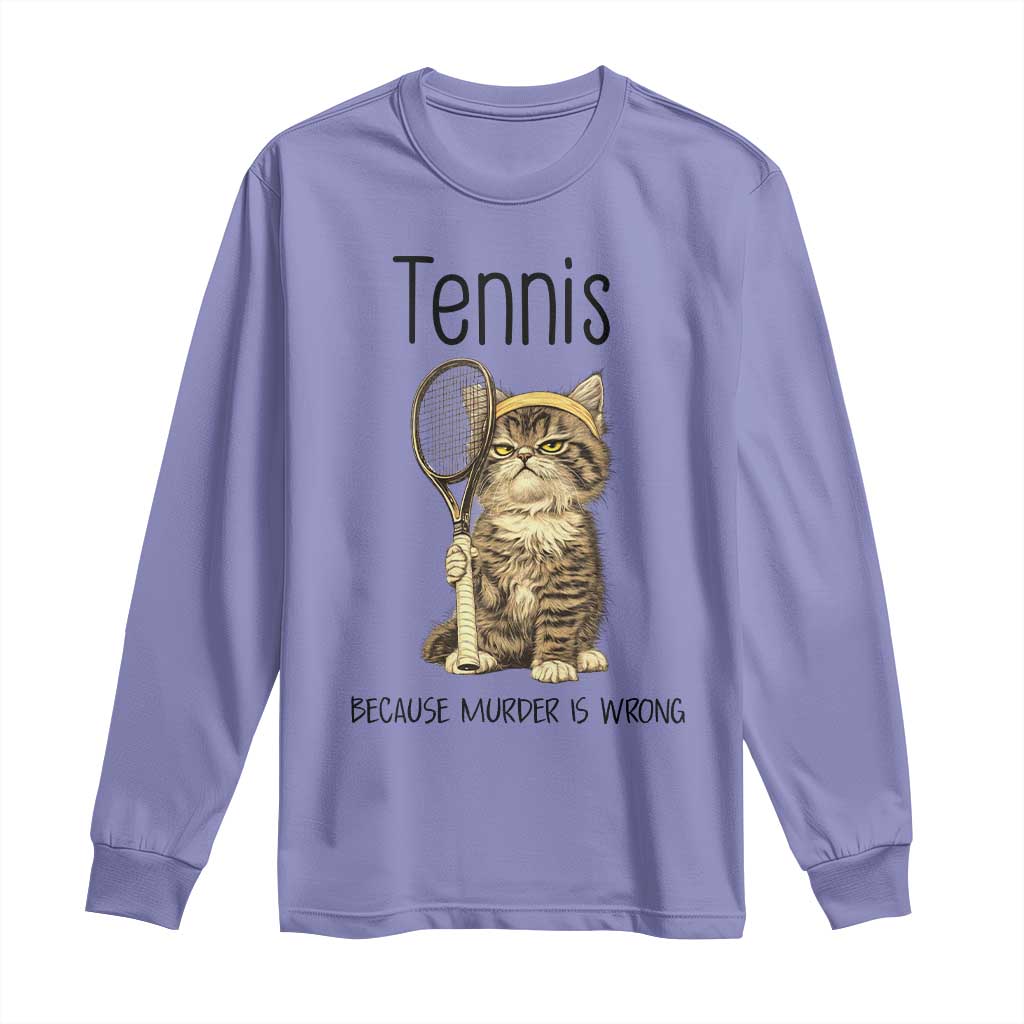 Funny Cat Plays Tennis Long Sleeve Shirt Because Murder Is Wrong TS12 Violet Print Your Wear