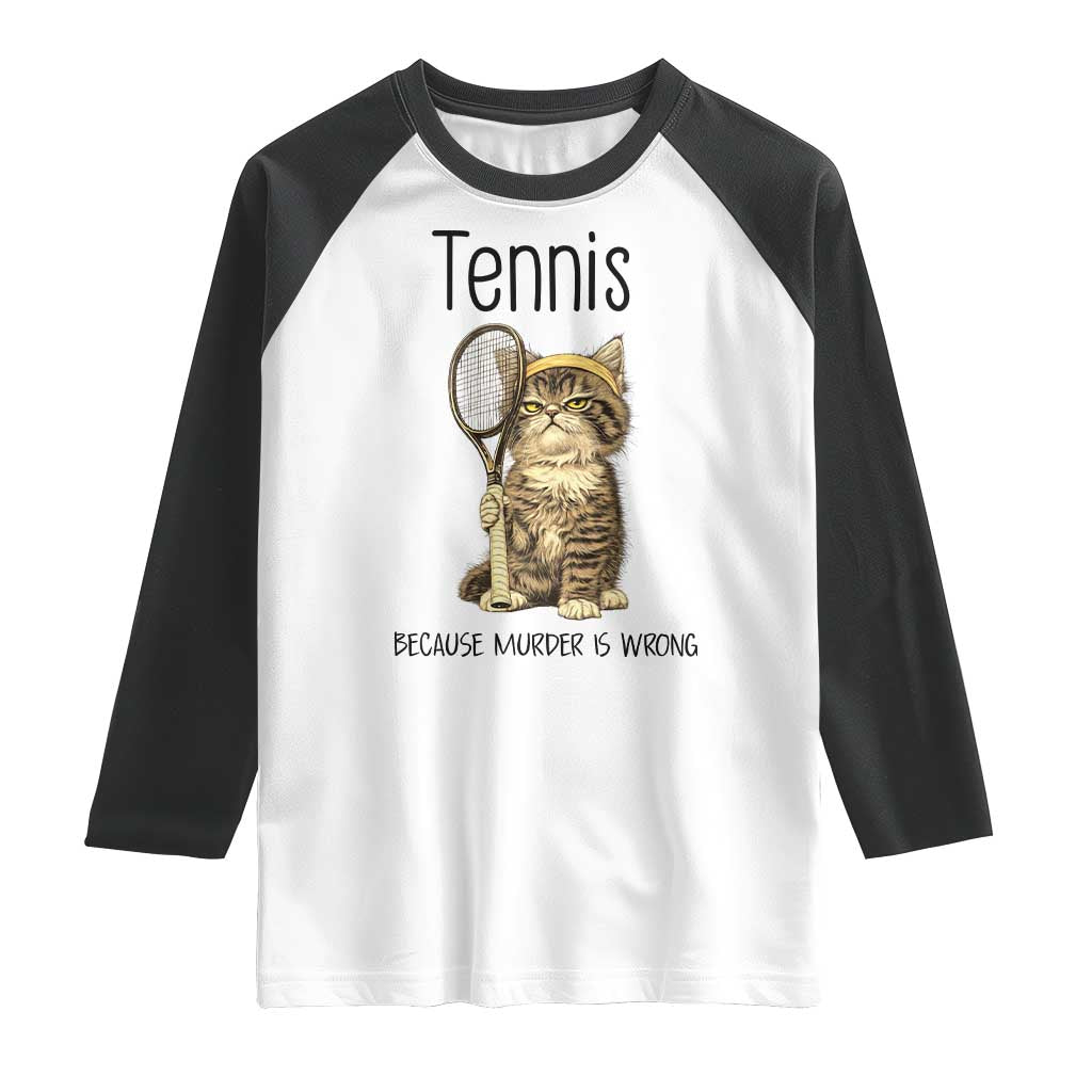 Funny Cat Plays Tennis Raglan Shirt Because Murder Is Wrong TS12 White Black Print Your Wear