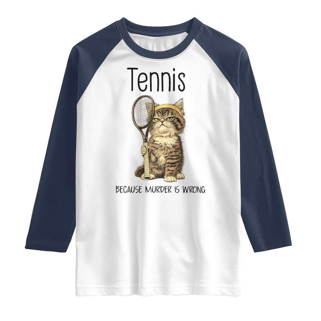Funny Cat Plays Tennis Raglan Shirt Because Murder Is Wrong TS12 White Navy Print Your Wear