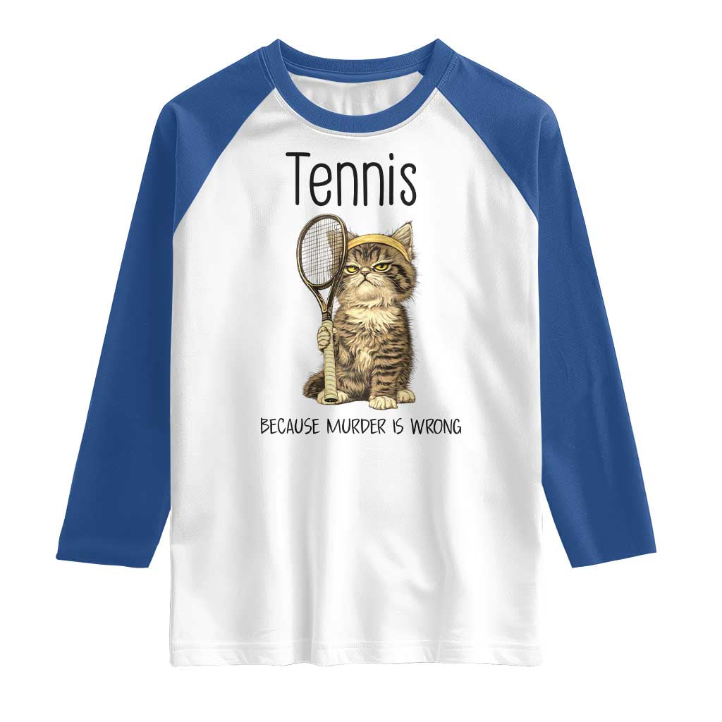 Funny Cat Plays Tennis Raglan Shirt Because Murder Is Wrong TS12 White Royal Print Your Wear