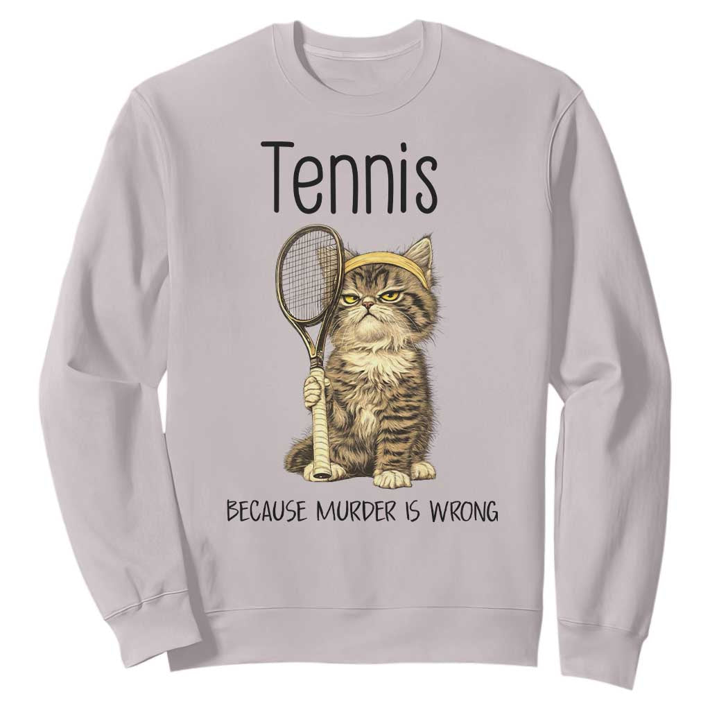 Funny Cat Plays Tennis Sweatshirt Because Murder Is Wrong TS12 Ice Gray Print Your Wear